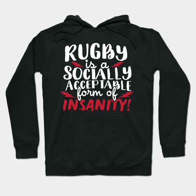 Rugby Is A Socially Acceptable Form Of Insanity Hoodie by thingsandthings